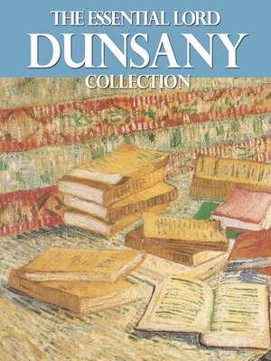 cover image of The Essential Lord Dunsany Collection